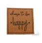 Preview: 1 Stück - KuNSTLEDER LABEL - choose to be happy -  AUFNÄHER MIT VORGEDRUCKTER NÄHNAHT -  40mm x 40mm