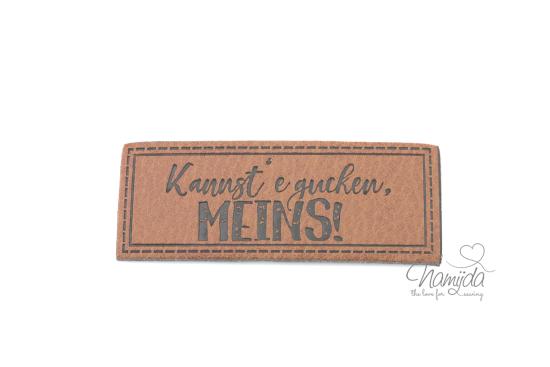 1 Stück - XL KuNSTLEDER LABEL KANNSTÉ GUCKEN MEINS! - AUFNÄHER MIT VORGEDRUCKTER NÄHNAHT - 60mm x 25mm