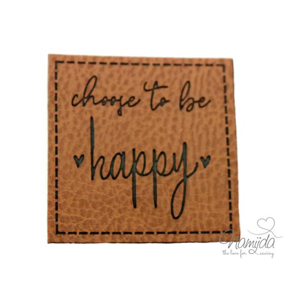 1 Stück - KuNSTLEDER LABEL - choose to be happy -  AUFNÄHER MIT VORGEDRUCKTER NÄHNAHT -  40mm x 40mm